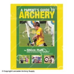 A Parent's Guide To Archery Book By Steve Ruis